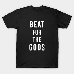 Beat For The Gods T-Shirt